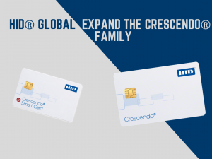 HID® GLOBAL EXPAND THE CRESCENDO® FAMILY WITH SUPPORTED FIDO2 AUTHENTICATION CONVERGED SMART CARDS AND KEYS!